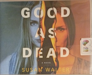 Good as Dead written by Susan Walter performed by Kimberly Woods, Suzanne Elise Freeman, James Anderson Foster and Selah Victor on Audio CD (Unabridged)
